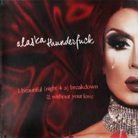 Alaska Thunderfuck - beautiful (night 4 a) breakdown / without your love