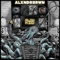 ALXNDRBRWN - Glow Kid