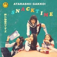 新しい学校のリーダーズ [ATARASHII GAKKO!] - SNACKTIME