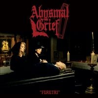 Abysmal Grief - Feretri