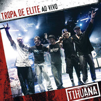 Tihuana - Tropa de Elite Ao Vivo