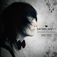 SayWeCanFly - Between The Roses (Deluxe Edition)