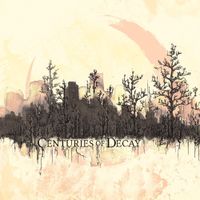 Centuries Of Decay - Centuries of Decay