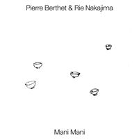 Pierre Berthet, Rie Nakajima - Mani Mani