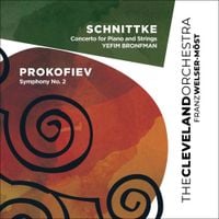 Cleveland Orchestra / Franz Welser-Möst / Yefim Bronfman - Schnittke: Concerto for Piano and Strings; Prokofiev: Symphony No. 2