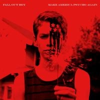 Fall Out Boy - Make America Psycho Again