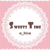 a_hisa - Sweets Time