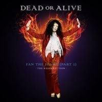 Dead or Alive - Fan the Flame (Part 2) (The Resurrection)