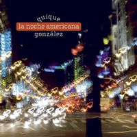 Quique Gonz&aacute;lez - La Noche Americana