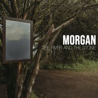 MORGAN - The River And The Stone