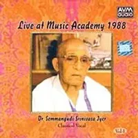 Semmangudi Srinivasa Iyer - Live at Music Academy 1988, Vol. I