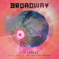 Broadway - Contexture: Gods, Men, and the Infinite Cosmos