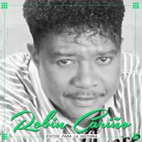 Robin Cari&ntilde;o - &Eacute;xitos para la Historia
