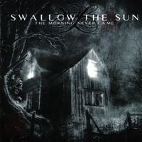 Swallow The Sun - The Morning Never Came