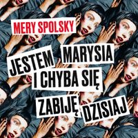 Mery Spolsky - Jestem Marysia i chyba się zabiję dzisiaj