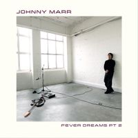 Johnny Marr - Fever Dreams, Pt. 2