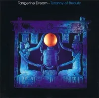 Tangerine Dream - Tyranny of Beauty