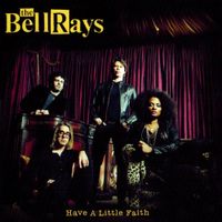 The Bellrays - Have A Little Faith