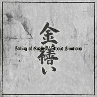 Kintsukuroi - Calling of Razors / About Emotions