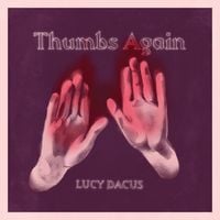 Lucy Dacus - Thumbs Again