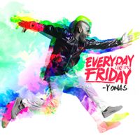 YONAS - Everyday Like It&rsquo;s Friday