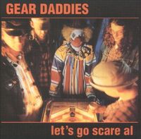 Gear Daddies - Let's Go Scare Al