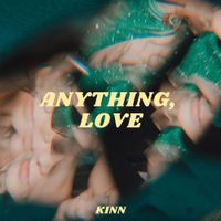 Kinn - Anything, Love