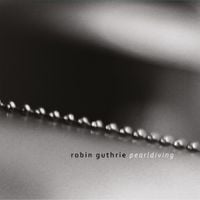 Robin Guthrie - Pearldiving