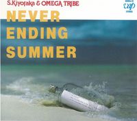 S. Kiyotaka & Omega Tribe - NEVER ENDING SUMMER
