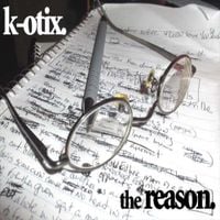 K-Otix - The Reason