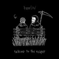 Fawlin - Talking to the Reaper