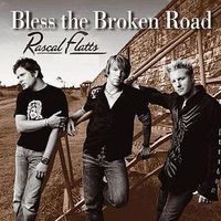 Rascal Flatts - Bless the Broken Road