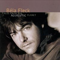 B&eacute;la Fleck - Tales from the Acoustic Planet