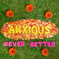 Anxious - Never Better