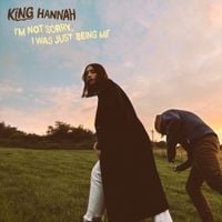 King Hannah - I&rsquo;m Not Sorry, I Was Just Being Me