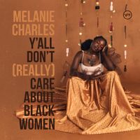 Melanie Charles - Y&rsquo;all Don&rsquo;t (Really) Care About Black Women