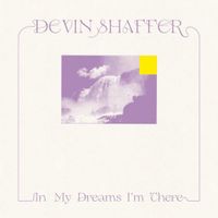 Devin Shaffer - In My Dreams I'm There