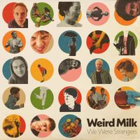 Weird Milk - We Were Strangers