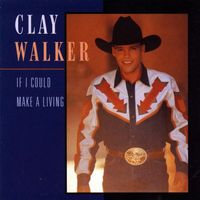 Clay Walker - If I Could Make a Living