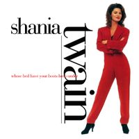 Shania Twain - Whose Bed Have Your Boots Been Under?