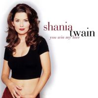 Shania Twain - You Win My Love