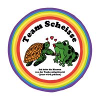 Team Scheisse - Ich habe dir Blumen von der Tanke mitgebracht (jetzt wird gek&uuml;sst)