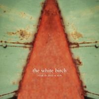 The White Birch - Star Is Just A Sun