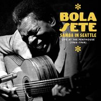 Bola Sete - Samba in Seattle : Live at the Penthouse 1966​-​1968