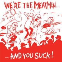 The Meatmen - We're the Meatmen and You Suck!