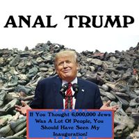 Anal Trump - If You Thought 6,000,000 Jews Was A Lot Of People, You Should've Seen My Inauguration!