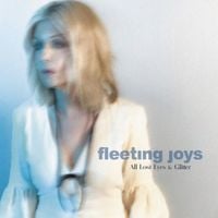 Fleeting Joys - All Lost Eyes And Glitter