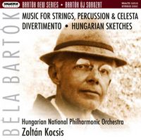 Hungarian National Philharmonic Orchestra / Zolt&aacute;n Kocsis - Music for Strings, Percussion & Celesta; Divertimento; Hungarian Sketches