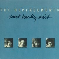 The Replacements - Can&rsquo;t Hardly Wait