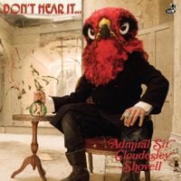 The Admiral Sir Cloudesley Shovell - Don't Fear It... Hear It!